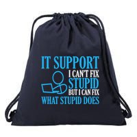 It Support I CanT Fix Stupid Design For Computer Techs Drawstring Bag
