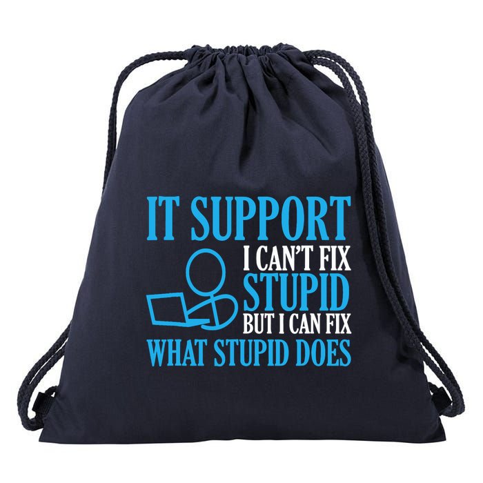 It Support I CanT Fix Stupid Design For Computer Techs Drawstring Bag