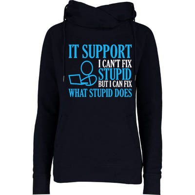 It Support I CanT Fix Stupid Design For Computer Techs Womens Funnel Neck Pullover Hood
