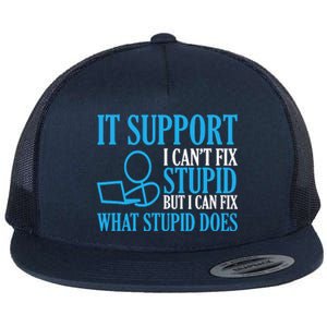 It Support I CanT Fix Stupid Design For Computer Techs Flat Bill Trucker Hat