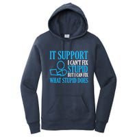 It Support I CanT Fix Stupid Design For Computer Techs Women's Pullover Hoodie