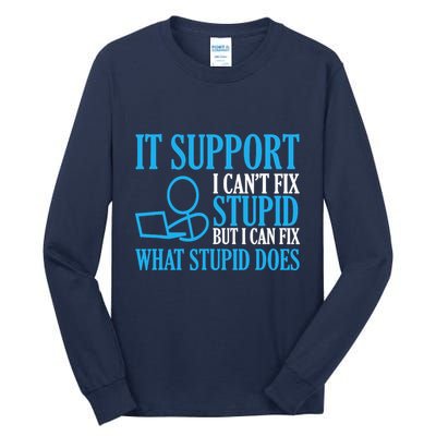 It Support I CanT Fix Stupid Design For Computer Techs Tall Long Sleeve T-Shirt