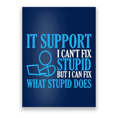 It Support I CanT Fix Stupid Design For Computer Techs Poster