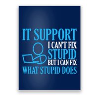It Support I CanT Fix Stupid Design For Computer Techs Poster