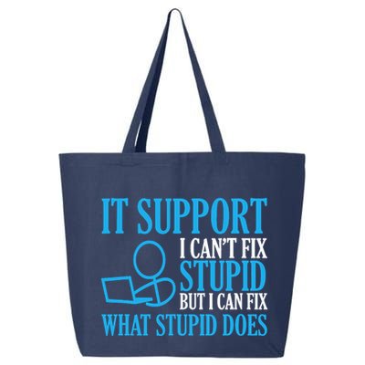It Support I CanT Fix Stupid Design For Computer Techs 25L Jumbo Tote