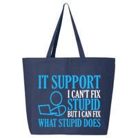 It Support I CanT Fix Stupid Design For Computer Techs 25L Jumbo Tote