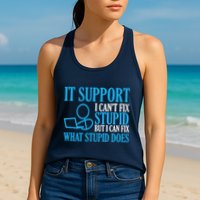 It Support I CanT Fix Stupid Design For Computer Techs Womens Tank Top