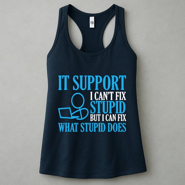 It Support I CanT Fix Stupid Design For Computer Techs Womens Tank Top