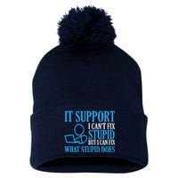 It Support I CanT Fix Stupid Design For Computer Techs Pom Pom 12in Knit Beanie