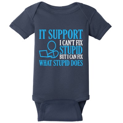 It Support I CanT Fix Stupid Design For Computer Techs Baby Bodysuit