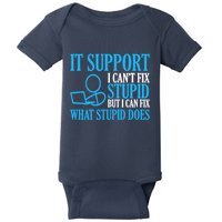 It Support I CanT Fix Stupid Design For Computer Techs Baby Bodysuit