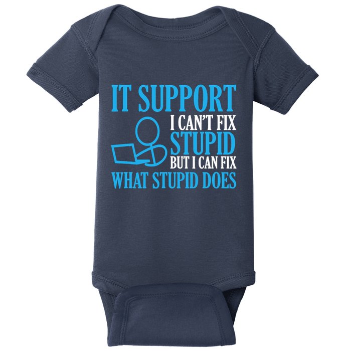 It Support I CanT Fix Stupid Design For Computer Techs Baby Bodysuit