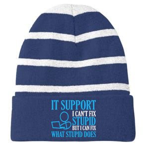 It Support I CanT Fix Stupid Design For Computer Techs Striped Beanie with Solid Band