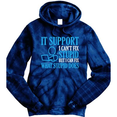 It Support I CanT Fix Stupid Design For Computer Techs Tie Dye Hoodie