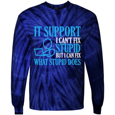 It Support I CanT Fix Stupid Design For Computer Techs Tie-Dye Long Sleeve Shirt