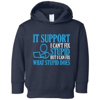 It Support I CanT Fix Stupid Design For Computer Techs Toddler Hoodie
