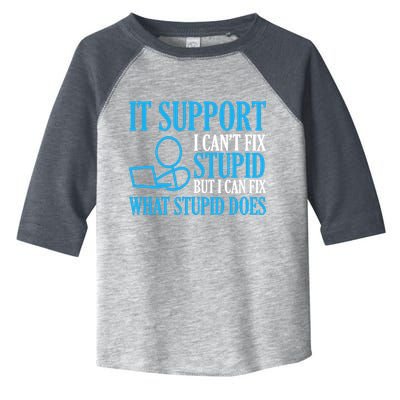 It Support I CanT Fix Stupid Design For Computer Techs Toddler Fine Jersey T-Shirt