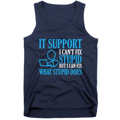 It Support I CanT Fix Stupid Design For Computer Techs Tank Top