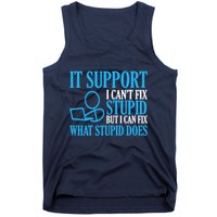 It Support I CanT Fix Stupid Design For Computer Techs Tank Top