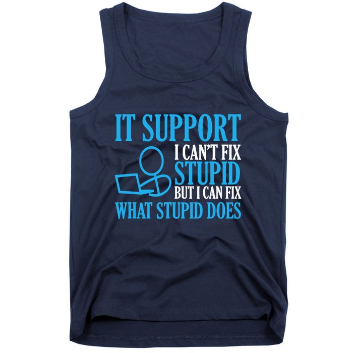 It Support I CanT Fix Stupid Design For Computer Techs Tank Top