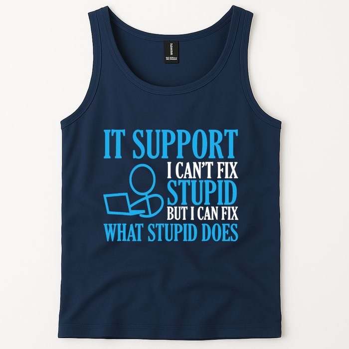 It Support I CanT Fix Stupid Design For Computer Techs Tank Top