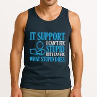 It Support I CanT Fix Stupid Design For Computer Techs Tank Top