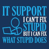 It Support I CanT Fix Stupid Design For Computer Techs Tank Top