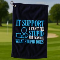 It Support I CanT Fix Stupid Design For Computer Techs Golf Towel