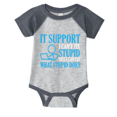 It Support I CanT Fix Stupid Design For Computer Techs Infant Baby Jersey Bodysuit