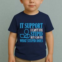 It Support I CanT Fix Stupid Design For Computer Techs Toddler T-Shirt
