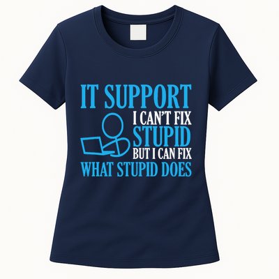 It Support I CanT Fix Stupid Design For Computer Techs Womens T-Shirt