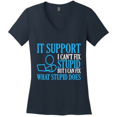 It Support I CanT Fix Stupid Design For Computer Techs Women's V-Neck T-Shirt