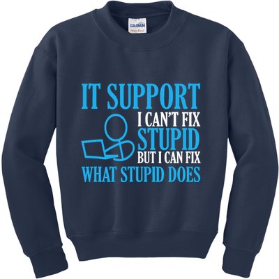 It Support I CanT Fix Stupid Design For Computer Techs Kids Sweatshirt