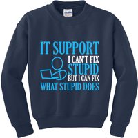 It Support I CanT Fix Stupid Design For Computer Techs Kids Sweatshirt