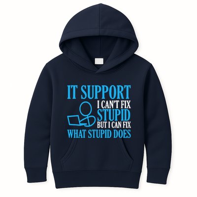 It Support I CanT Fix Stupid Design For Computer Techs Kids Hoodie