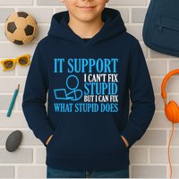 It Support I CanT Fix Stupid Design For Computer Techs Kids Hoodie