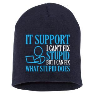 It Support I CanT Fix Stupid Design For Computer Techs Short Acrylic Beanie