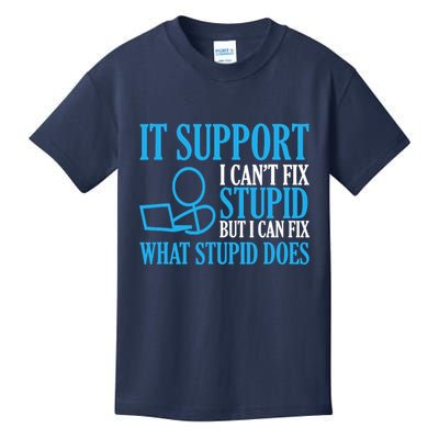 It Support I CanT Fix Stupid Design For Computer Techs Kids T-Shirt