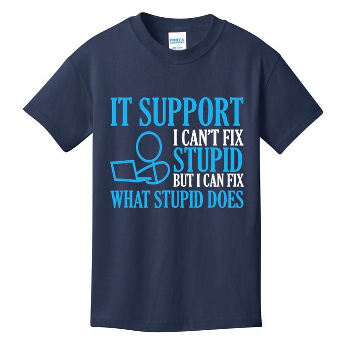 It Support I CanT Fix Stupid Design For Computer Techs Kids T-Shirt