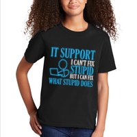 It Support I CanT Fix Stupid Design For Computer Techs Kids T-Shirt