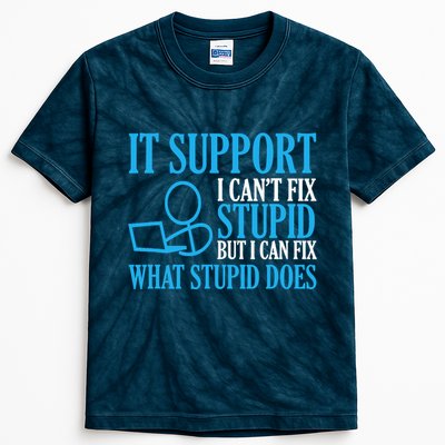 It Support I CanT Fix Stupid Design For Computer Techs Kids Tie-Dye T-Shirt