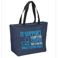 It Support I CanT Fix Stupid Design For Computer Techs Zip Tote Bag