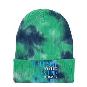 It Support I CanT Fix Stupid Design For Computer Techs Tie Dye 12in Knit Beanie