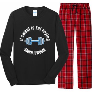 If Sweat Is Fat Crying Gift Make It Weep! Gym Design Gift Long Sleeve Pajama Set