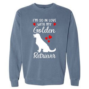 I'm So In Love With My Golden Retriever Valentines Day Gift Garment-Dyed Sweatshirt