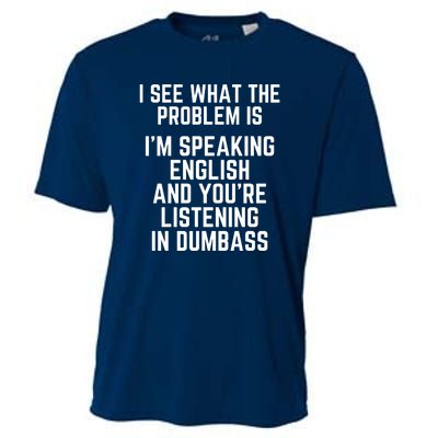 I'm Speaking In English & You're LIstening In Dumbass Funny Cooling Performance Crew T-Shirt