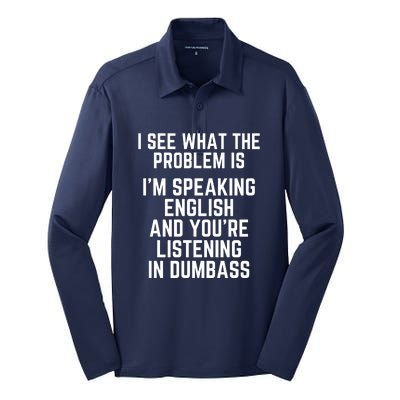 I'm Speaking In English & You're LIstening In Dumbass Funny Silk Touch Performance Long Sleeve Polo