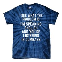 I'm Speaking In English & You're LIstening In Dumbass Funny Tie-Dye T-Shirt