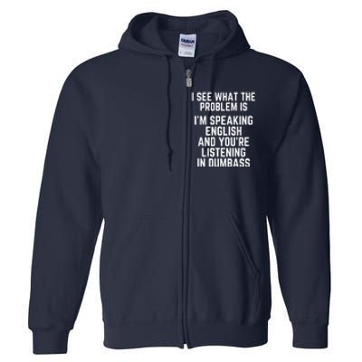 I'm Speaking In English & You're LIstening In Dumbass Funny Full Zip Hoodie