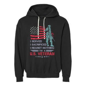 I Served I Sacrificed I Regret Nothing IM A U.S Veteran Garment-Dyed Fleece Hoodie